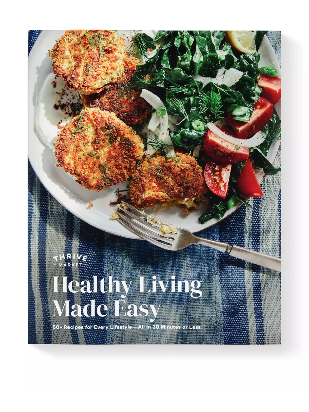 Healthy Living Made Easy Paper Cookbook Thrive Market Every Lifestyle 60+ Recipe